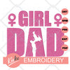 Girl Dad Embroidery File - KIOKO