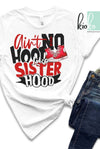 No Hood Like Sisterhood Tee - KIOKO