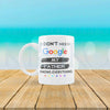 Don't Need Google Mug - KIOKO