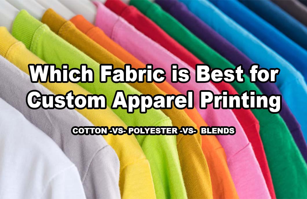 Pros & Cons Of Fabric Type For Custom Apparel Printing