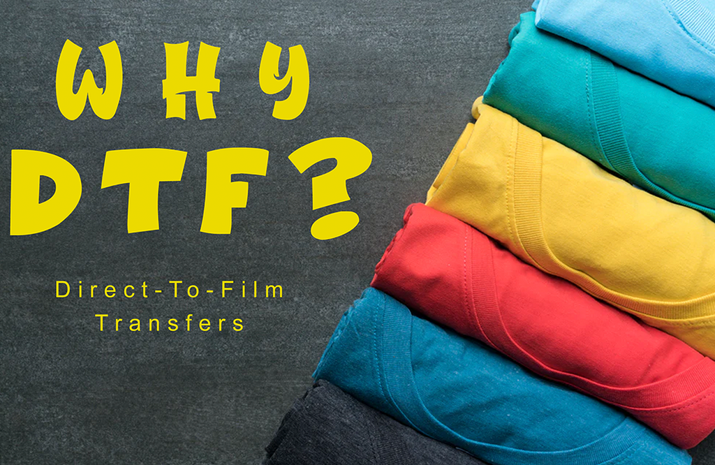 Why Direct-To-Film (DTF) Transfers?