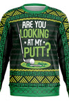 Are You Looking at My Putt Sweater - KIOKO