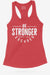 Be Stronger Racerback Tank - KIOKO