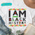 I Am Black History T-Shirt Transfer - KIOKO